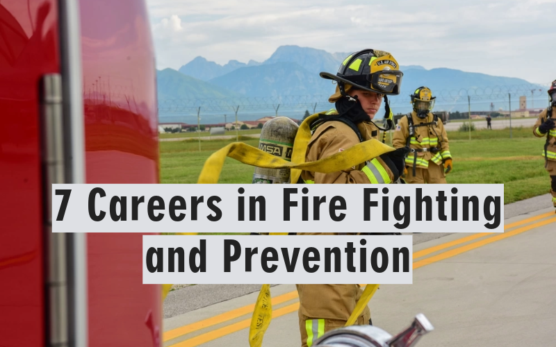 7 Careers in Fire Fighting and Prevention U.S. Department of Labor Blog
